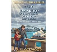 The Sydney Spire: Archer and Scout's Harbor Heist: The City Cipher Series: Book 14 (A thriller for young readers)