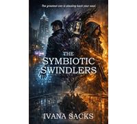 The Symbiotic Swindlers: A Fantasy Heist Thriller of Twin Thieves and the Living Shadow That Consumes Them