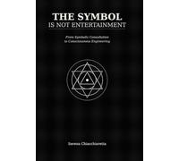 THE SYMBOL IS NOT ENTERTAINMENT: From Symbolic Consultation to the Engineering of Consciousness