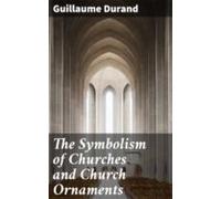 The Symbolism Of Churches And Church Ornaments (ebook)