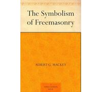 The Symbolism of Freemasonry