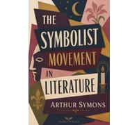 THE SYMBOLIST MOVEMENT IN LITERATURE - Cover Illustrated by Robert Jordan G.: (Hermes Publica Classics)