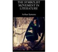 The Symbolist Movement In Literature (ebook)