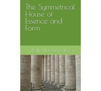 The Symmetrical House of Essence and Form