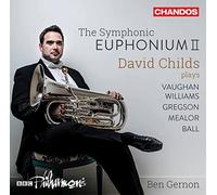The Symphonic Euphonium II: David Childs plays Vaughan, Williams, Gregson, Mealor, Ball