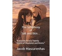The Symphony of Salt and Skin…: "A Journey Across Twenty Shores of Obsession and Desire."