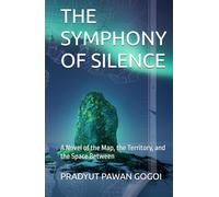 THE SYMPHONY OF SILENCE: A Novel of the Map, the Territory, and the Space Between (The Pathfinders)