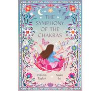 The Symphony of the Chakras: A Child’s Journey of Mindfulness, Emotions, and Spiritual Harmony