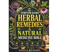 The Symptom-Based Herbal Remedies & Natural Medicine Bible: A Practical Guide to Natural Medicine with Photos. Find Fast Relief for Anxiety, Sleep, and Everyday Health Issues without the Guesswork