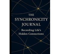 The Synchronicity Journal: Recording Life’s Hidden Connections