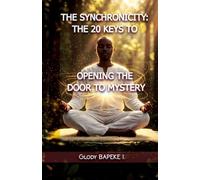 The Synchronicity The 20 Keys to Opening the Door to Mystery: Excellence Edition Ltd