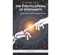 The Syncyclopedia of Synthanity Volume Three: Book of Synthan Culture