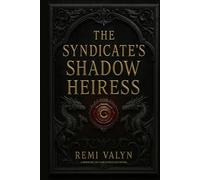 THE SYNDICATE SHADOW HEIRESS: The Branche de Lune Syndicate Series