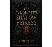 THE SYNDICATE SHADOW HEIRESS: The Branche de Lune Syndicate Series