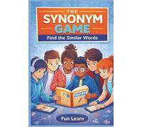 The Synonym Game - Find the Similar Words: A Fun Way to Expand Vocabulary and Language Confidence (Puzzles for Grown ups)