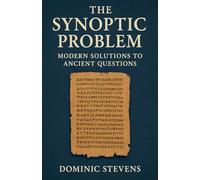 The Synoptic Problem: Modern Solutions to Ancient Questions