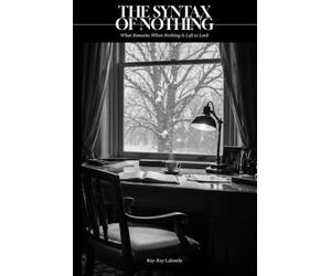 THE SYNTAX OF NOTHING: What Remains When Nothing Is Left to Look