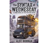 The Syntax of Wednesday: A Comic Novel of Friction and Repair