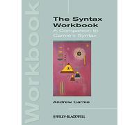 The Syntax Workbook: A Companion to Carnie's Syntax: A Companion to Carnie's Syntax (Introducing Linguistics)