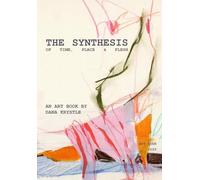 The Synthesis of Time, Place & Flesh: An art book by Dana Krystle (Art Books By Dana Krystle)
