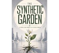 The Synthetic Garden: A rebellion grows in a sterile world