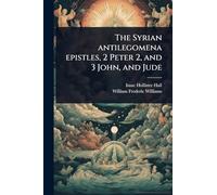 The Syrian antilegomena epistles, 2 Peter 2, and 3 John, and Jude