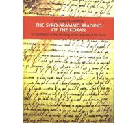 The Syro-Aramaic Reading of the Koran: A Contribution to the Decoding of the Language of the Koran