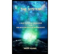 The System: A Map to Inner Liberation and the Restoration of Sovereignty (Ask The System)