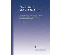 The system Al?C?-AlN-Al?O?: powder forming and sintering behavior, phase identification, and refractory composition properties