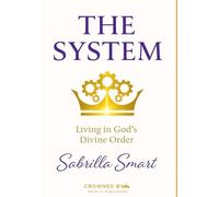 The System: Living In God's Divine Order