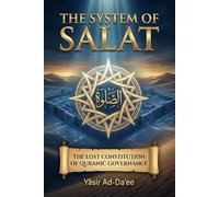 The System of Salat: The Lost Constitution of Quranic Governance | Converted into Ritual Prayer, Pilers of Islam?