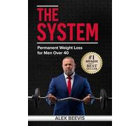 The System: Permanent Weight Loss for Men Over 40