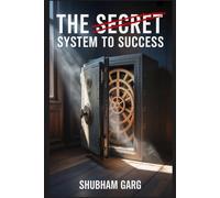 The System to Success: Why Systems, Not Secrets, Create Success