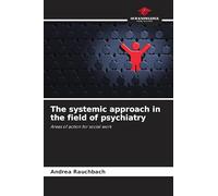 The systemic approach in the field of psychiatry: Areas of action for social work