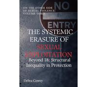 The Systemic Erasure of Sexual Exploitation: Beyond 18: Structural Inequality in Protection (On the Other Side of Sexual Violence)