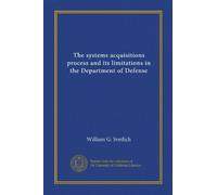 The systems acquisitions process and its limitations in the Department of Defense (Vol-1)