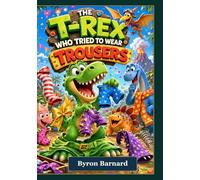 The T-Rex Who Tried To Wear Trousers