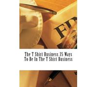 The T Shirt Business 35 Ways To Be In The T Shirt Business