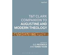 The T&T Clark Companion to Augustine and Modern Theology (Bloomsbury Companions) (2016-04-21)