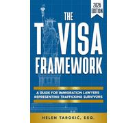 The T Visa Framework: A Guide for Immigration Lawyers Representing Trafficking Survivors (The T Visa Framework Series)