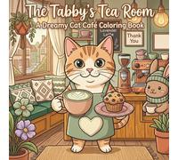 The Tabby's Tea Room: A Dreamy Cat Café Coloring Book: 25 Relaxing Illustrations of Brews, Bunnies & Plush Cushions