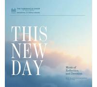 The Tabernacle Choir At Temple Square - This New Day: Music Of Reflection And Devotion