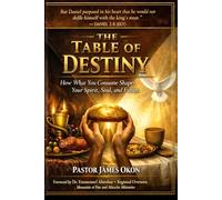 THE TABLE OF DESTINY: HOW WHAT YOU CONSUME SHAPES YOUR SPIRIT, SOUL, AND FUTURE