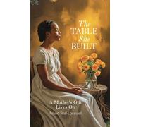 The Table She Built, A Mother's Gift Lives On