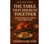 The Table That Holds Us Together: True Stories of Family, Faith, and Food (Brief Books Series)