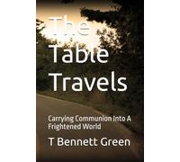 The Table Travels: Carrying Communion Into A Frightened World