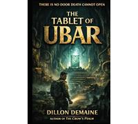 The Tablet of Ubar: A lovecraftian Cosmic Horror Novel (The Dark Conspiracy Series)