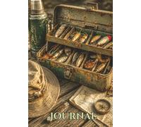 The Tackle Box Journal: Inspired by Fishing Trips, Cabin Traditions, and Days Well Spent Outdoors