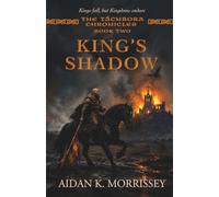 THE TĀCNBORA CHRONICLES BOOK TWO - King's Shadow
