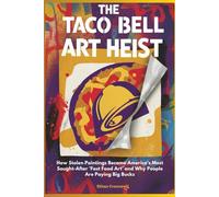 The Taco Bell Art Heist: How Stolen Paintings Became America's Most Sought-After 'Fast Food Art' and Why People Are Paying Big Bucks (Prime Discovery)